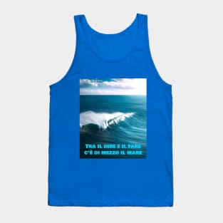 Tra il dire e il fare c'è di mezzo il mare Tank Top